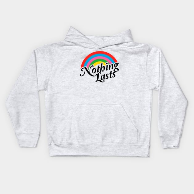 Nothing Lasts Kids Hoodie by jthreeconcepts